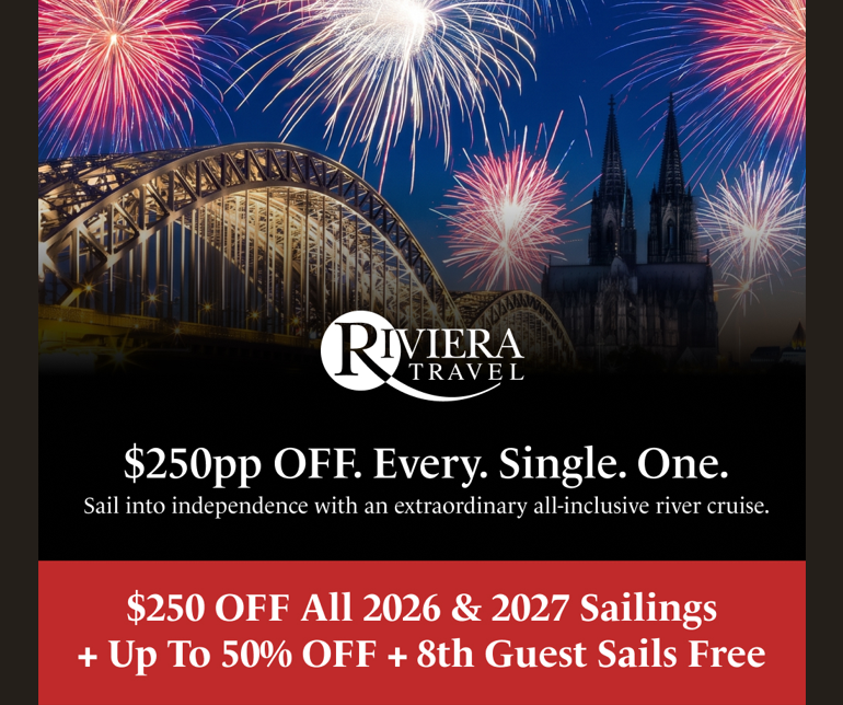 $250 Off Per Person on 2026 & 2027* River Cruises
